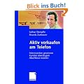 Aktiv verkaufen am Telefon: Interessenten gewinnen - Kunden �berzeugen - Abschl�sse erzielen