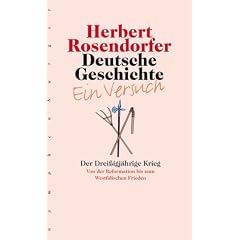 Deutsche Geschichte - Ein Versuch, Bd.4: Der Drei�igj�hrige Krieg
