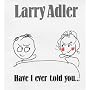 Have I Ever Told You....