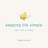Keeping Life Simple: 300 Tips & Ideas