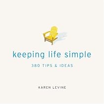 Keeping Life Simple: 300 Tips& Ideas
