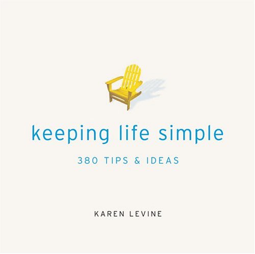 Keeping Life Simple: 300 Tips & Ideas