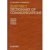 Elsevier's Dictionary of Communications: In English, German, French and Russian