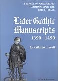 Later Gothic Manuscripts (Survey of Manuscripts Illuminated in the British Isles)