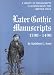 Later Gothic Manuscripts 1390-1490 (HMMSBI 6) (A Survey of Manuscripts Illuminated in the British Isles)