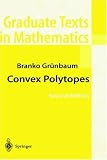 Convex Polytopes (Graduate Texts in Mathematics) (v. 221)