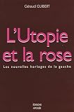 L'Utopie et la rose : Les nouvelles horloges de la gauche