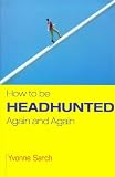 How to be headhunted ... again and again