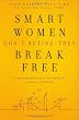 Smart Women Don't Retire -- They Break Free: From Working Full-Time to Living Full-Time