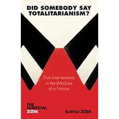 Did Somebody Say Totalitarianism?: Four Interventions in the (Mis)Use of a Notion (Essential Zizek)
