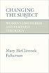 Changing the Subject: Women's Discourses and Feminist Theology