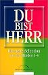 Du bist Herr, Die neue Selection