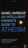 An Intelligent Person`s Guide to Atheism