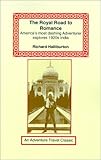 The Royal Road to Romance: American's Most Dashing Adventurer Explores 1920s India (Adventure Travel Classics)