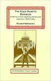 The Royal Road to Romance: American's Most Dashing Adventurer Explores 1920s India (Adventure Travel Classics)