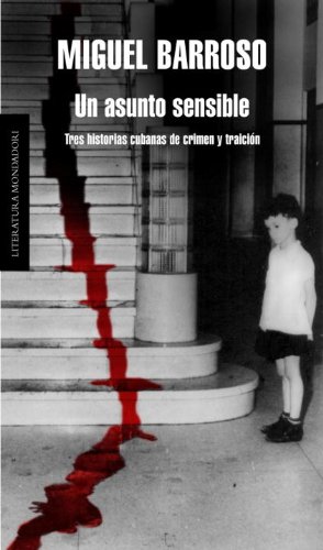 Un asunto sensible: Tres historias cubanas de crimen y traici n (Literatura Mondadori) (Spanish Edition)