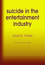 Suicide in the Entertainment Industry: An Encyclopedia of  840 Twentieth-Century Cases