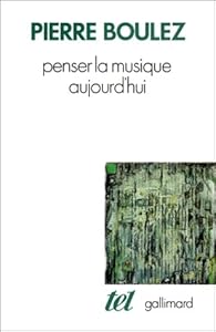 Penser La Musique Aujourd Hui Pierre Boulez Babelio