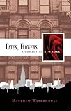 Fates, flowers : a comedy of New York