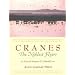 Cranes--The Noblest Flyers: In Natural History and Cultural Lore