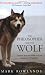 The Philosopher and the Wolf: Lessons from the Wild on Love, Death and Happiness