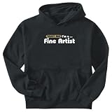 Sweatshirt Black  Trust Me, I Am Fine Artist  Occupations