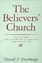 The Believers' Church: The History and Character of Radical Protestantism