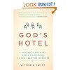 God's Hotel: A Doctor, a Hospital, and a Pilgrimage to the Heart of Medicine