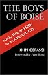 The Boys of Boise: Furor, Vice & Folly in an American City (Columbia Northwest Classics)