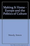 Making it home : Europe and the politics of culture