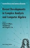 Recent Developments in Complex Analysis and Computer Algebra (INTERNATIONAL SOCIETY FOR ANALYSIS, APPLICATIONS AND)