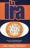 La Ira: Una Fuerza Positiva (Spanish Edition)