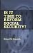 Is It Time to Reform Social Security?