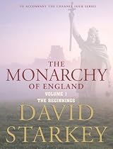 The Monarchy of England Volume 1: The Beginnings