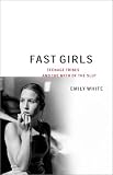 cover of Fast Girls: Teenage Tribes and the Myth of the Slut