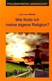 Wie finde ich meine eigene Religion?