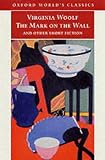 The Mark on the Wall and Other Short Fiction (Oxford Worlds Classics)