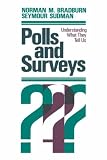 Polls and Surveys: Understanding What they Tell Us (Jossey Bass Public Administration Series)