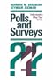 Polls and Surveys: Understanding What they Tell Us (Research Methods for the Social Sciences)
