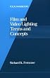 Film and Video Lighting Terms and Concepts (Focal Handbooks) Film and Video Lighting Terms and Concepts (Focal Handbooks)