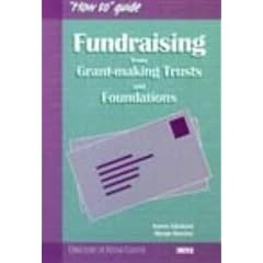 Fundraising from Grant-making Trusts and Foundations ("How to" guide)