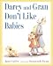 Darcy and Gran Don't Like Babies