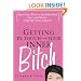 Getting in Touch with Your Inner Bitch, 3E