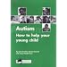 Autism: How to Help Your Young Child