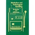 Alcoholism and Pathological Gambling: Similarities and Differences by Arthur Herscovitch