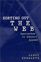 Sorting Out the Web: Approaches to Subject Access (Contemporary Studies in Information Management, Policies, and Services)