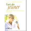 L'art de je�ner : Manuel du je�ne th�rapeutique Buchinger