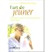 L'art de je�ner : Manuel du je�ne th�rapeutique Buchinger