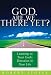 God, Are We There Yet?: Learning to Trust God's Direction in Your Life