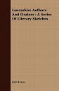 Lancashire Authors And Orators: A Series Of Literary Sketches